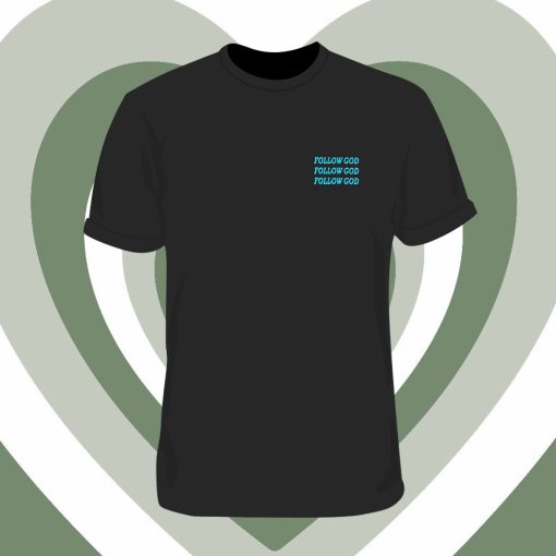 Follow God T Shirt