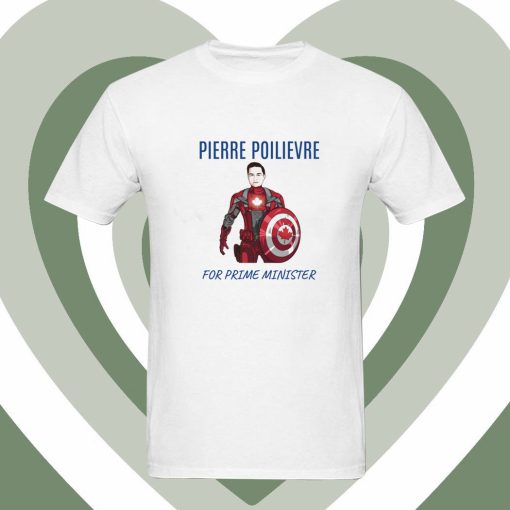 Pierre Poilievre for Prime Minister Captain Canada T Shirt