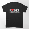I Love My Girlfriend T-Shirt