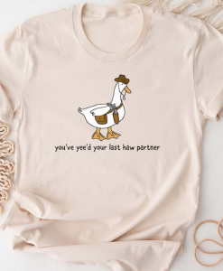 You Just Yee'd Your Last Haw T-Shirt